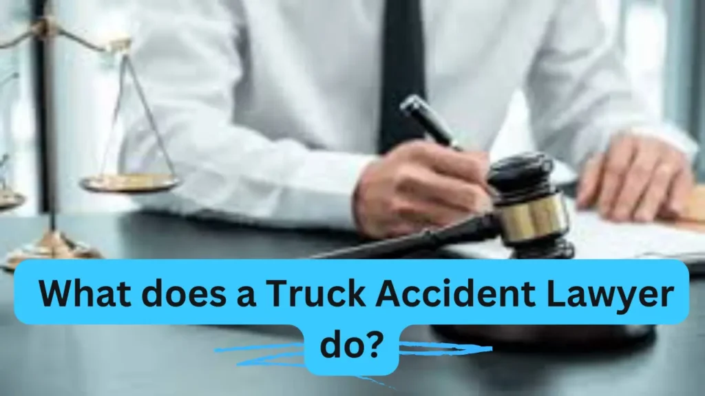 duties of a truck accident lawyer