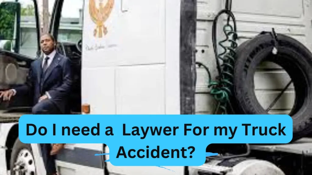 need to hire a truck accident lawyer