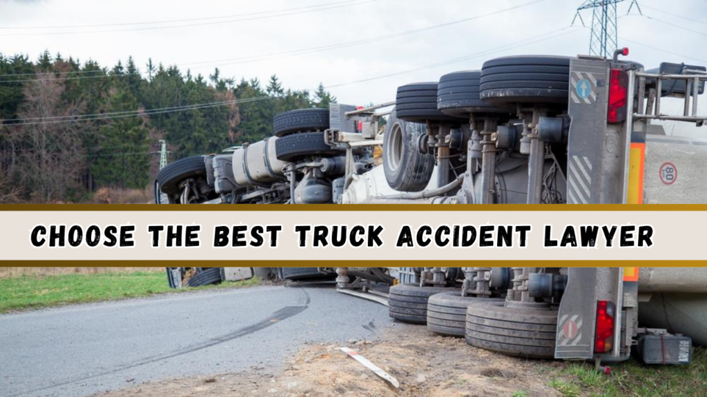 How to Choose the Best Truck Accident Lawyer