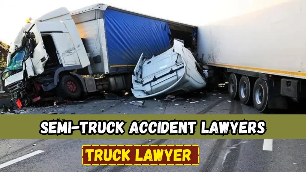 Semi-Truck Accident Lawyers