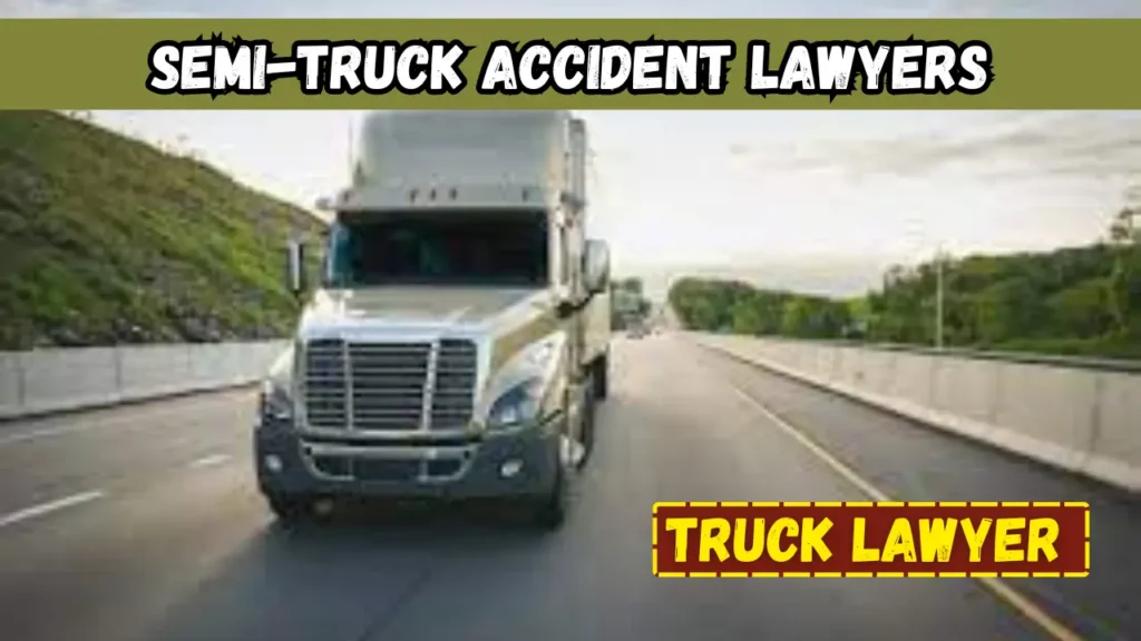 Semi-Truck Accident Lawyers