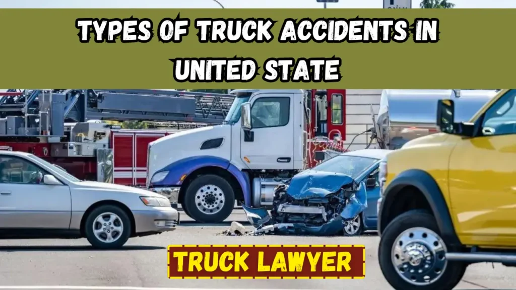 Types Of Truck Accidents in United State