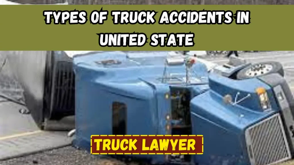 Types Of Truck Accidents in United State